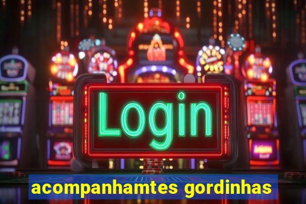 acompanhamtes gordinhas